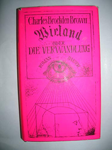 Beispielbild fr Wieland oder die Verwandlung. Roman. Dt. von Friedrich Polakovicz. zum Verkauf von Versandantiquariat  Rainer Wlfel