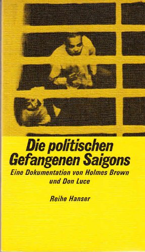9783446117983: Die politischen Gefangenen Saigons. Eine Dokumentation: Eine Dokumentation von Holmes Brown und Don Luce - Holmes Brown
