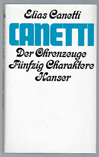 Der Ohrenzeuge : 50 Charaktere. 1.Aufl. - Canetti, Elias