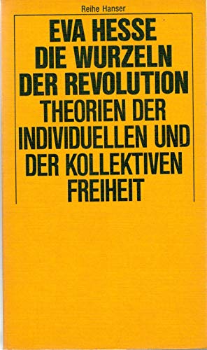 Beispielbild fr Die Wurzeln der Revolution. Theorien d. individuellen u. d. kollektiven Freiheit, zum Verkauf von modernes antiquariat f. wiss. literatur