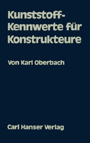 Stock image for Kunststoff-Kennwerte fr Konstrukteure: 226 Diagramme und Tabellen mit Erluterungen als Hilfsmittel zur Werkstoffauswahl und Berechnung for sale by killarneybooks