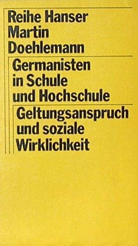 Stock image for Germanisten in Schule und Hochschule. Geltungsanspruch und soziale Wirklichkeit. for sale by Versandantiquariat Kerzemichel
