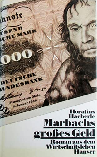 Beispielbild fr Marbachs groes Geld. Roman aus dem Wirtschaftsleben zum Verkauf von Kultgut