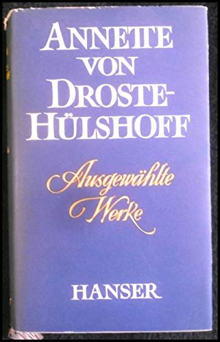 Beispielbild fr Ausgewhlte Werke. Annette von Droste-Hlshoff. [Ausgew. u. mit e. Nachw. versehen von Clemens Heselhaus] zum Verkauf von Antiquariat  Udo Schwrer