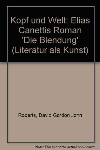 Beispielbild fr Kopf und Welt: Elias Canettis Roman "Die Blendung" zum Verkauf von Norbert Kretschmann