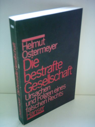 9783446120693: Die bestrafte Gesellschaft: Ursachen u. Folgen e. falschen Rechts (German Edition)