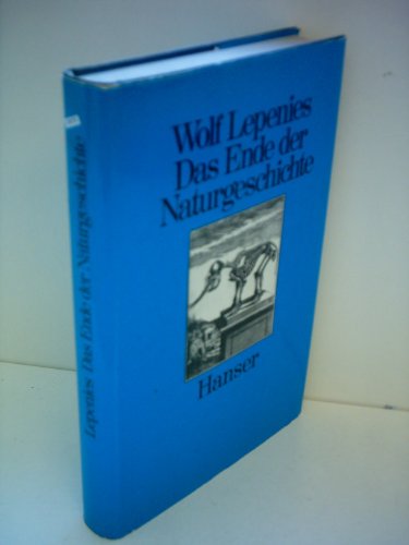 Das Ende der Naturgeschichte : Wandel kultureller Selbstverständlichkeiten in d. Wiss. d. 18. u. ...