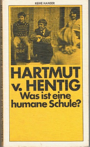 9783446122550: Was ist eine humane Schule?: Drei Vorträge (Reihe Hanser ; 211) (German Edition)