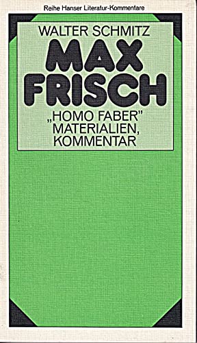 Max Frisch, Homo faber: Materialien, Kommentar (Reihe Hanser ; 214 : Literatur-Kommentare ; Bd. 5) (German Edition) (9783446122581) by Schmitz, Walter