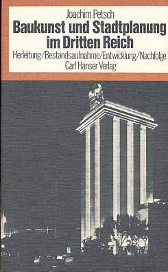 Baukunst und Stadtplanung im Dritten Reich. Herleitung, Bestandsaufnahme, Entwicklung, Nachfolge. - Petsch, Joachim