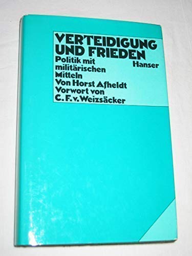 Stock image for Verteidigung und Frieden. Politik mit militr. Mitteln. Vorw. v. C. F. v. Weizscker. for sale by Bojara & Bojara-Kellinghaus OHG