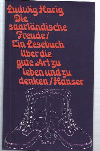 Beispielbild fr Die Saarlndische Freude: Ein Lesebuch ber die gute Art zu leben und zu denken zum Verkauf von Versandantiquariat Felix Mcke