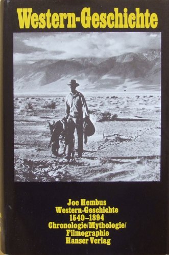 Western-Geschichte, 1540 bis 1894: Chronologie, Mythologie, Filmographie (German Edition) (9783446123441) by Hembus, Joe
