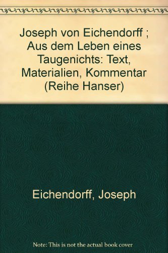 Aus dem Leben eines Taugenichts. ( Literatur- Kommentar, 6). Text, Materialien, Kommentar. - Joseph von Eichendorff