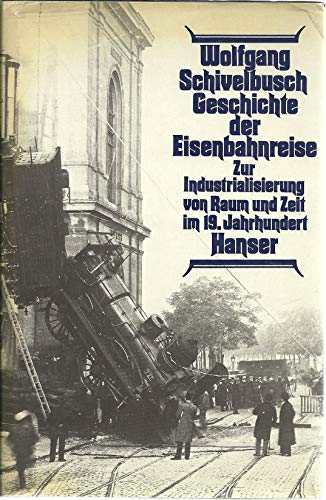 Stock image for Geschichte der Eisenbahnreise. Zur Industrialisierung von Raum und Zeit im 19. Jahrhundert for sale by medimops