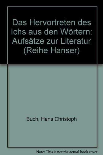 9783446124936: Das Hervortreten des Ichs aus den Wrtern.. Aufstze und Kritiken zur Literatur.