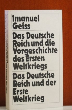 Das Deutsche Reich und die Vorgeschichte des Ersten Weltkriegs. Reihe Hanser ; (Nr 248) - Geiss, Imanuel
