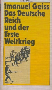 Das Deutsche Reich und der Erste Weltkrieg (Reihe Hanser ; 249) (German Edition) (9783446124950) by Geiss, Imanuel