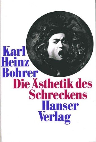Die Ästhetik des Schreckens. Die pessimistische Romantik und Ernst Jüngers Frühwerk - Karl Heinz Bohrer