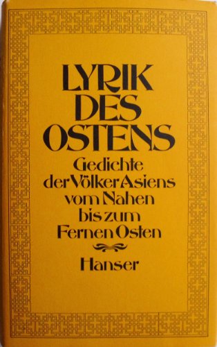 Stock image for Lyrik des Ostens. Gedichte der Vlker Asiens vom Nahen bis zum Fernen Osten for sale by Hylaila - Online-Antiquariat