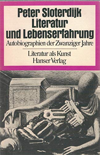 Literatur und Organisation von Lebenserfahrung: Autobiographien d. Zwanziger Jahre (Literatur als Kunst) (German Edition) (9783446126275) by Sloterdijk, Peter