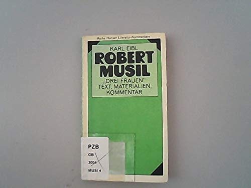 9783446126336: Robert Musil, drei Frauen: Text, Materialien, Kommentar (Reihe Hanser ; 270 : Literatur-Kommentare ; Bd. 13) (German Edition)