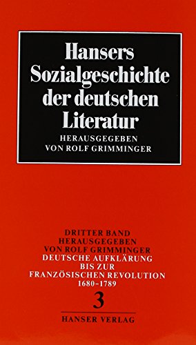 Beispielbild fr Hansers Sozialgeschichte der deutschen Literatur vom 16. Jahrhundert bis zur Gegenwart, Band 3: Deutsche Aufklrung bis zur Franzsischen Revolution 1680-1789 zum Verkauf von Versandantiquariat Felix Mcke