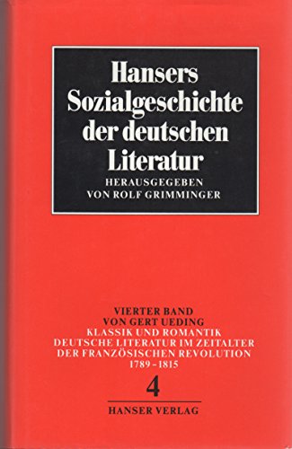 Beispielbild fr Hansers Sozialgeschichte der deutschen Literatur vom 16. Jahrhundert bis zur Gegenwart, Bd.4, Klassik und Romantik zum Verkauf von medimops