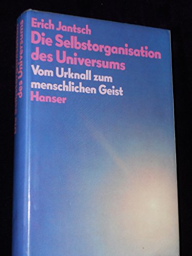 Die Selbstorganisation des Universums: Vom Urknall zum menschl. Geist (German Edition) (9783446128439) by Jantsch, Erich