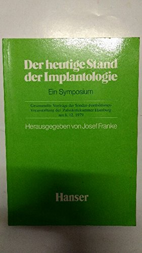9783446129641: Der heutige Stand der Implantologie. Ein Symposium. Gesammelte Vortrge der Sonder-Fortbildungs-Veranstaltung der Zahnrztekammer Hamburg am 8.12.1979