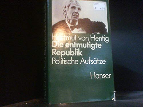 Die entmutigte Republik: Politische AufsaÌˆtze (German Edition) (9783446129795) by Hartmut Von Hentig