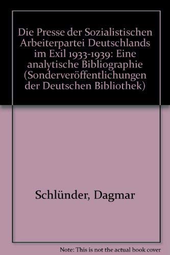 Die Presse der Sozialistischen Arbeiterpartei Deutschlands im Exil 1933-1939: Eine analytische Bi...