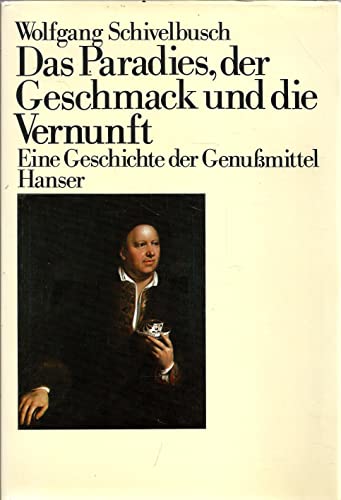 Das Paradies, Der Geschmack Und Die Vernunft Eine Geschichte Der Genussmittel Hanser - Schivelbusch, Wolfgang