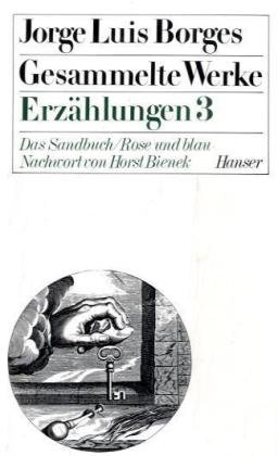 Beispielbild fr Jorge Luis Borges - Gesammelte Werke in neun Bnden: Gesammelte Werke, 9 Bde. in 11 Tl.-Bdn., Bd.4, Erzhlungen: Das Sandbuch. Rose und blau zum Verkauf von medimops