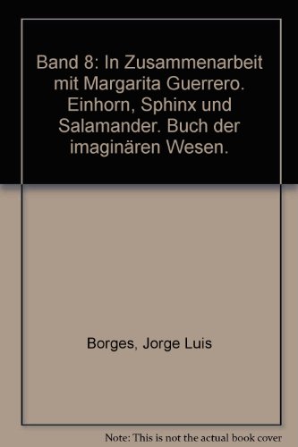 Beispielbild fr Gesammelte Werke, 9 Bde. in 11 Tl.-Bdn., Bd.8, Einhorn, Sphinx und Salamander: Buch der imaginren Wesen zum Verkauf von Versandantiquariat Felix Mcke