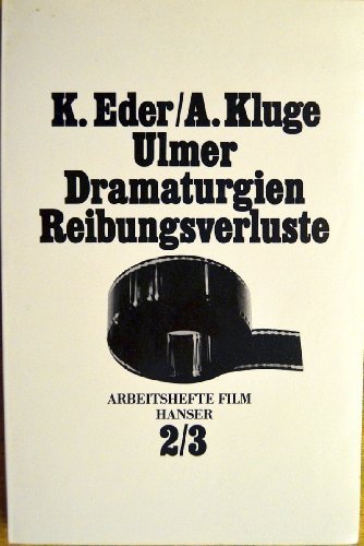 Ulmer Dramaturgien. Reibungsverluste. Stichwort: Bestandsaufnahme. - Eder, Klaus und Alexander Kluge