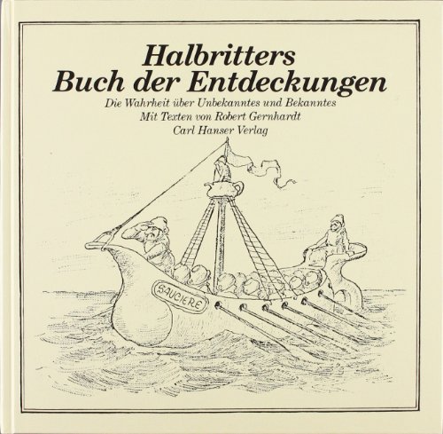 Halbritters Buch der Entdeckungen: Die Wahrheit über Unbekanntes und Bekanntes - Halbritter, Kurt und Robert Gernhardt