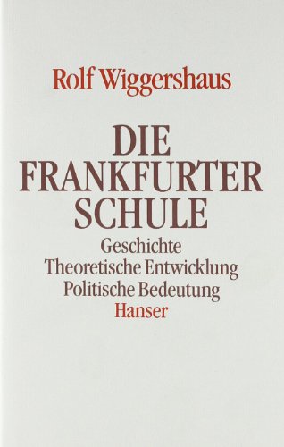 Beispielbild fr Die Frankfurter Schule: Geschichte, theoretische Entwicklung, politische Bedeutung (German Edition) zum Verkauf von Better World Books