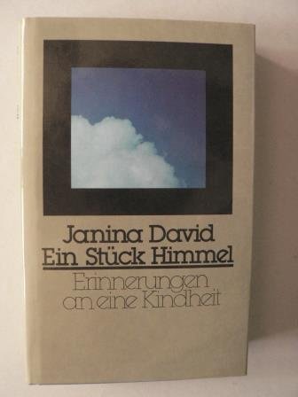 Ein Stück Himmel: Erinnerungen an eine Kindheit - David, Janina und Hannelore Neves