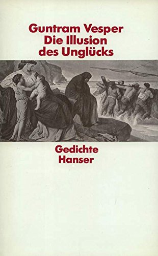 Imagen de archivo de Die Illusion des Unglcks: Gedichte a la venta por medimops