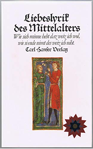 Stock image for Liebeslyrik des Mittelalters : wie sich minne hebt daz weiz ich wol , wie sie ende nimt des weiz ich niht. for sale by Versandantiquariat Felix Mcke