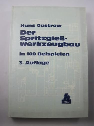 Stock image for Der Spritzgiess-Werkzeugbau in 100 Beispielen for sale by Versandantiquariat Felix Mcke