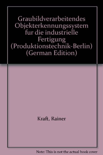9783446135130: Graubildverarbeitendes Objekterkennungssystem für die industrielle Fertigung (Produktionstechnik-Berlin) (German Edition)