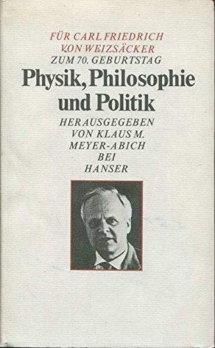 9783446136229: Physik, Philosophie und Politik: Festschrift fr Carl Friedrich von Weizscker zum 70. Geburtstag
