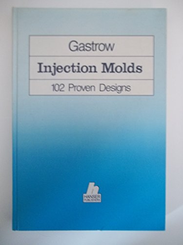 Gastrow - Injection Molds : 102 Proven Designs