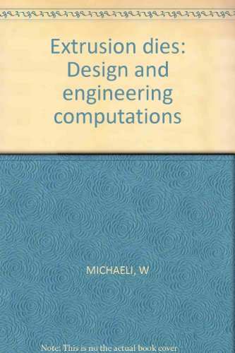 Stock image for Extrusion Dies Design and Engineering Computations for sale by Chapter 2 Books