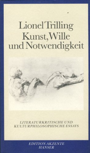 Kunst, Wille und Notwendigkeit. Literaturkritische und kulturphilosophische Essays.