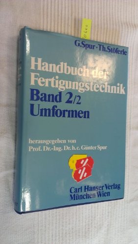 Handbuch der Fertigungstechnik. Band 2/2. Umformen. - Spur, Günter Prof Dr. (Hg); Schmoeckel, Dieter Prof. Dr. (Mitwirkung)