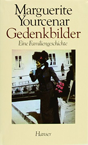 Gedenkbilder: Eine Familiengeschichte. Aus d. Franz. von Rolf u. Hedda Soellner. - Yourcenar, Marguerite