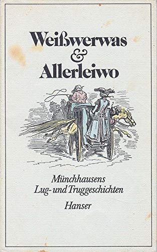Imagen de archivo de Weiwerwas & Allerleiwo - Mnchhausens Lug- und Truggeschichten a la venta por Der Bcher-Br